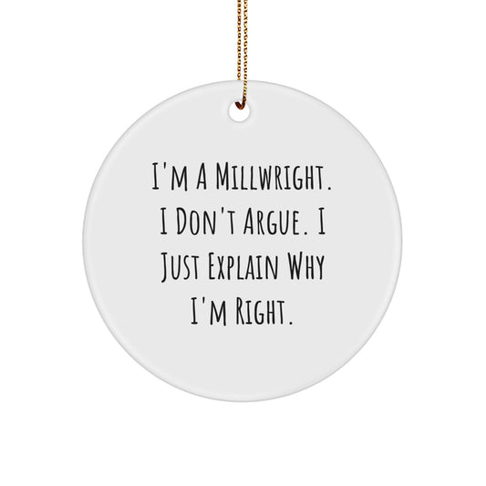 Funny Millwright Christmas Unique Gifts from Men to Millwrights - Circle Ornament with Inspirational Quote for the Holiday Season - Image 1
