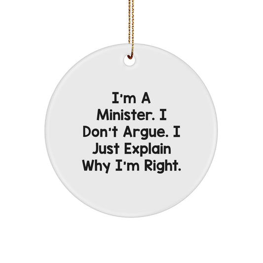 Funny Minister Gifts for Men Unique Christmas Circle Ornaments I'm A Minister I Don't Argue I Just Explain Why I'm Right Gifts from Family - Image 1