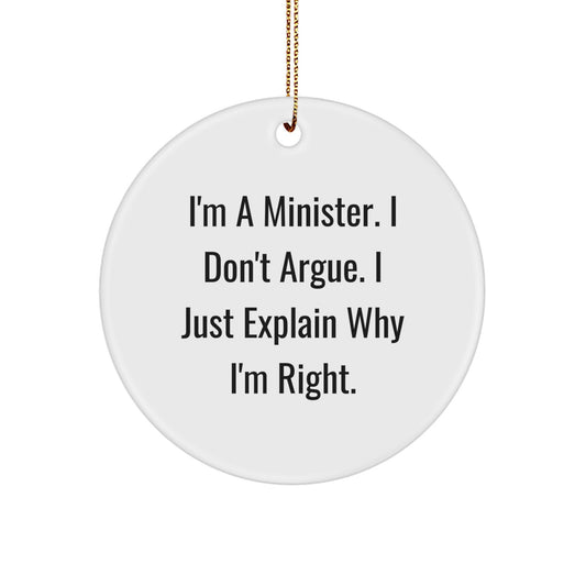 Funny Minister Gifts for Men, White Circle Ornament, 'I'm A Minister. I Don't Argue. I Just Explain Why I'm Right.', Christmas Unique Gifts from Friends, Family, Coworkers - Image 1