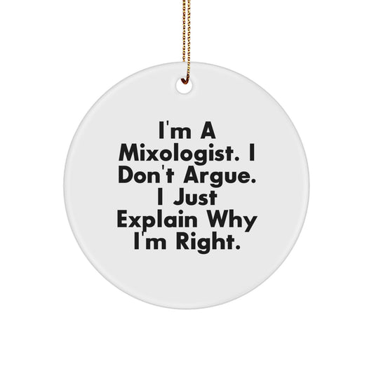 Funny Mixologist Gifts from Friends for Men Unique Circle Ornaments Christmas Decorations I'm A Mixologist I Don't Argue I Just Explain Why I'm Right - Image 1