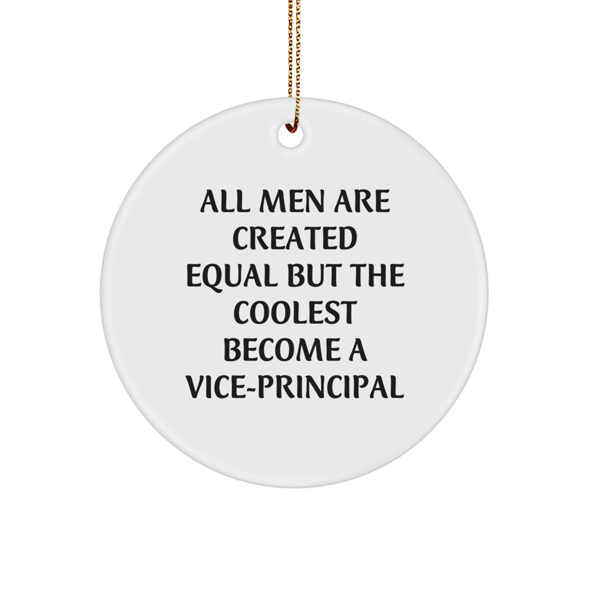 Funny Vice-principal Gifts from Men, Cute Circle Ornament for Vice-principal, All Men Are Created Equal But The Coolest Become A Vice-principal Christmas Unique Gift - Image 1