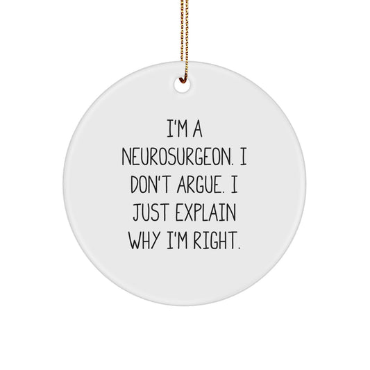 Funny Neurosurgeon Gifts from Men, Funny Circle Ornament with Inspirational Neurosurgeon Quote, Christmas Unique Gifts for Neurosurgeon Friends, Coworkers, Family - Image 1