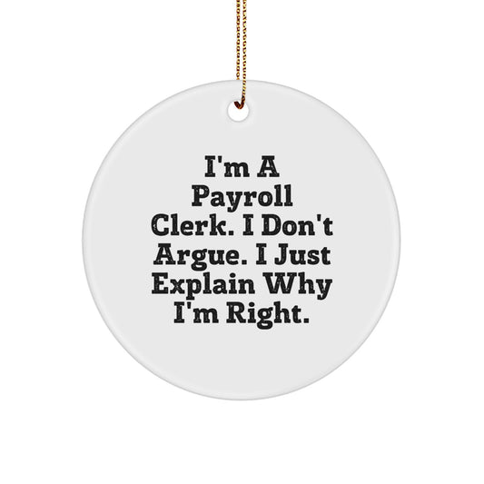 Funny Payroll Clerk Gifts from Friends for Christmas - I'm Right Ornament, Durable MDF Circle Ornament with Gold Cord - Image 1