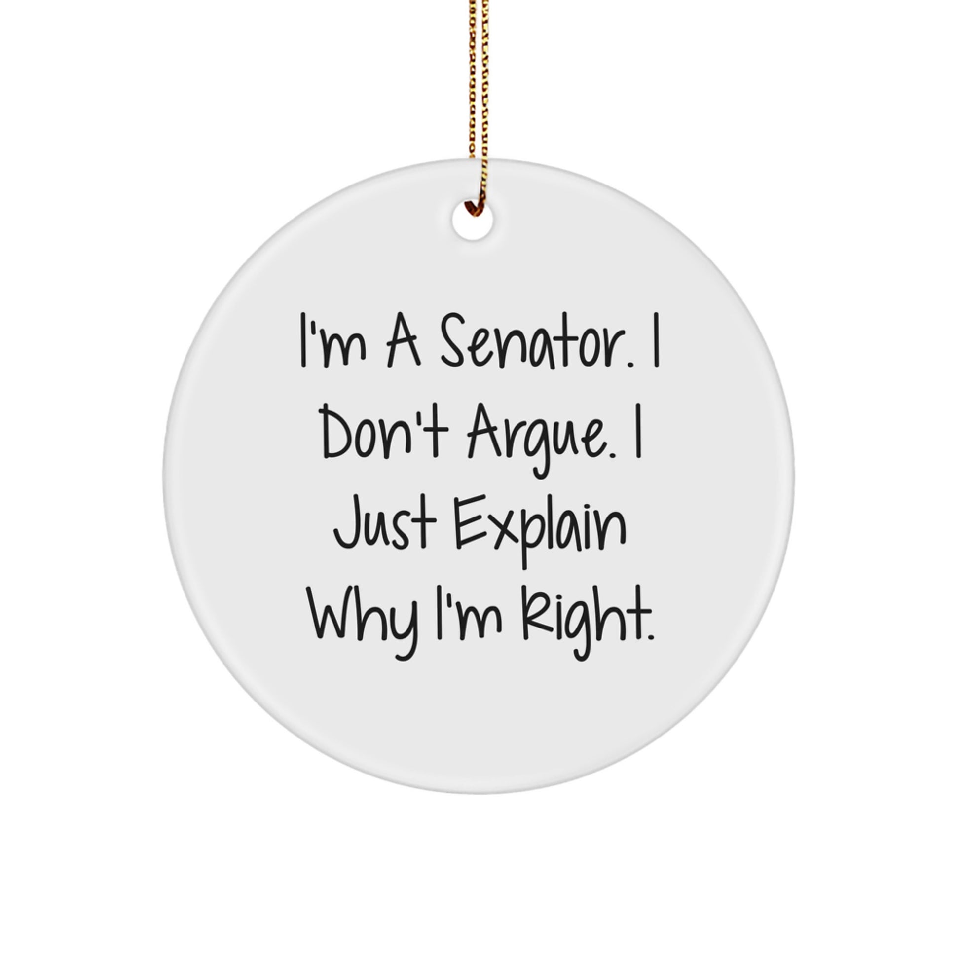Funny Senator Gifts, Circle Ornament with I'm A Senator Quote, Christmas Unique Gifts for Senator Friends - Image 1