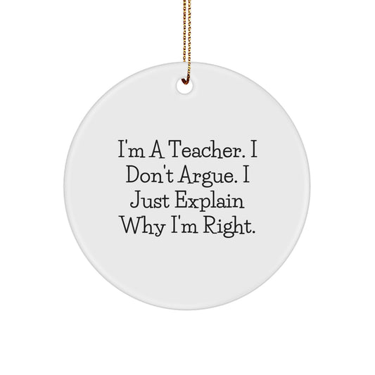 Christmas Ornament Gift for Family Teacher's Treasure - I'm Right - Image 1