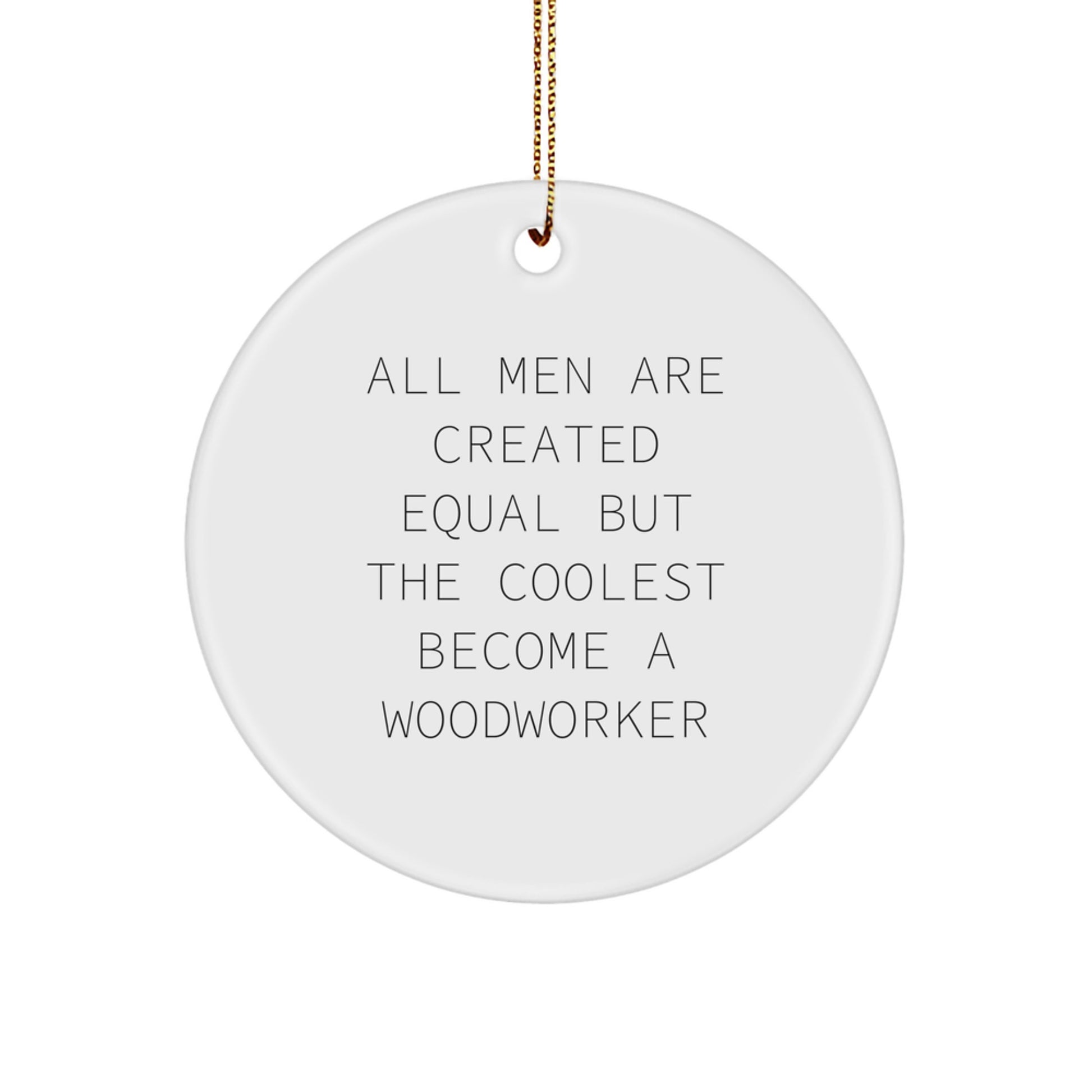 Woodworker Gifts for Men Inspirational Christmas Circle Ornament Gifts from Friends and Family for the Coolest Woodworker with Funny Quote - Image 1