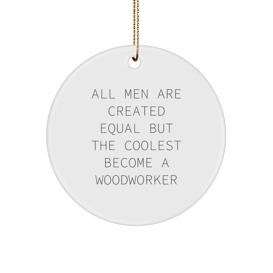 Woodworker Gifts for Men Inspirational Christmas Circle Ornament Gifts from Friends and Family for the Coolest Woodworker with Funny Quote - Image 1