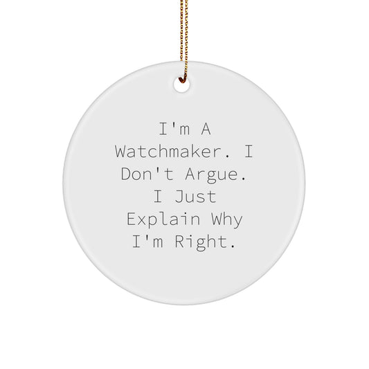 Watchmaker Christmas Ornament I'm Right Gift for Kids - A Funny Holiday - Image 1
