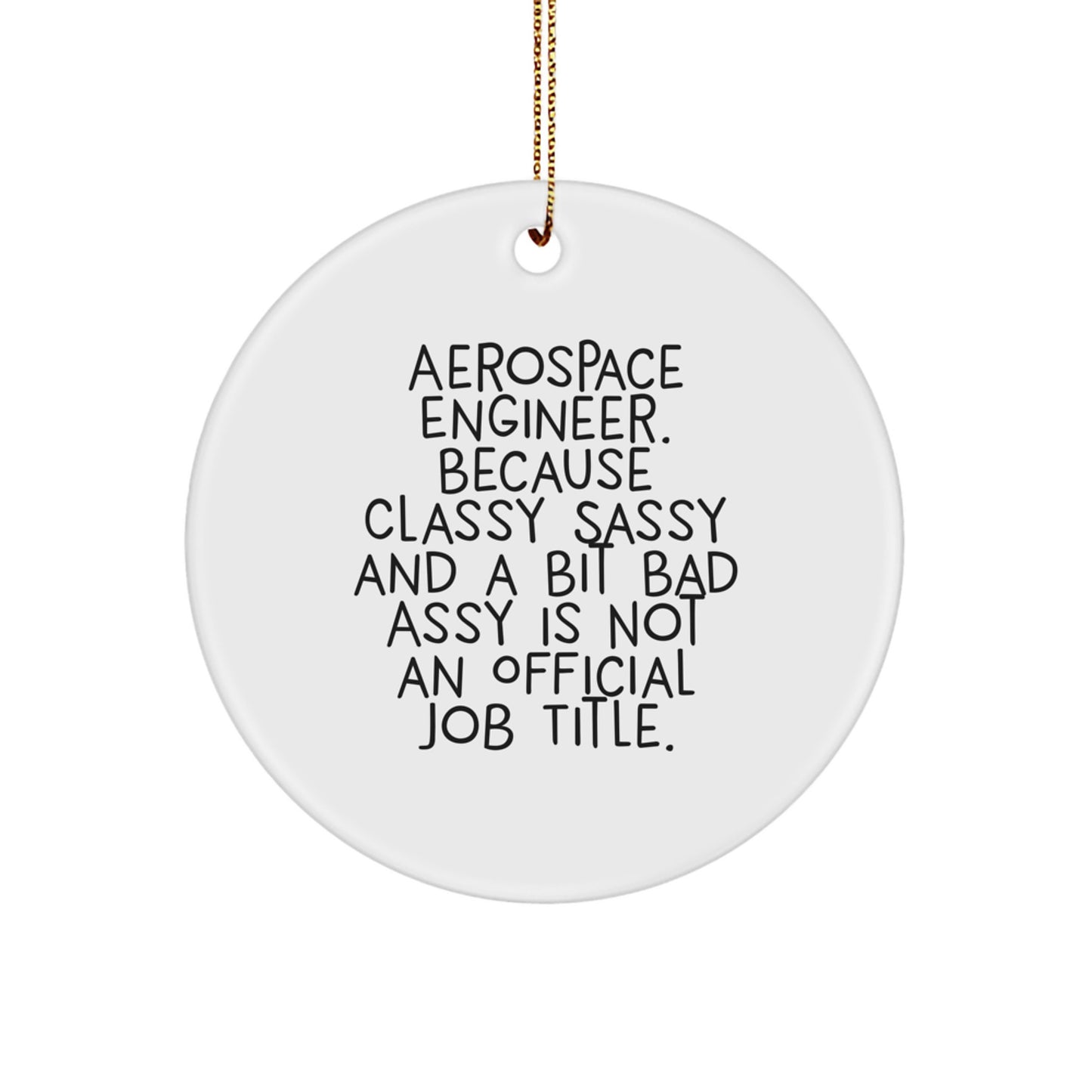 Funny Aerospace Engineer Circle Ornament Gifts for Men Women Coworkers Friends Family - Classy Sassy And A Bit Fearlessy Is Not An Official Job Title - Christmas Unique - Image 1