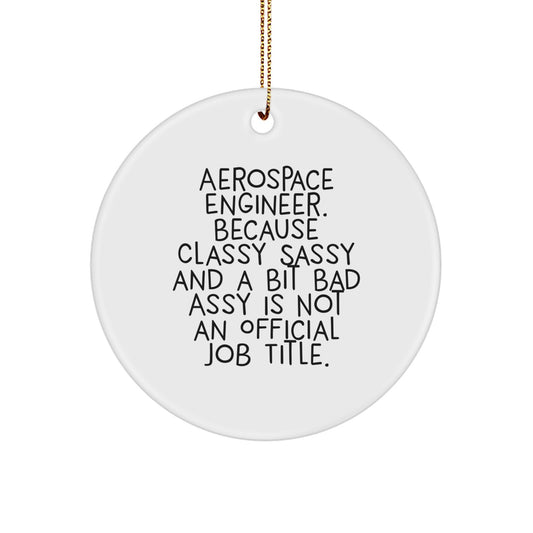 Funny Aerospace Engineer Circle Ornament Gifts for Men Women Coworkers Friends Family - Classy Sassy And A Bit Fearlessy Is Not An Official Job Title - Christmas Unique - Image 1