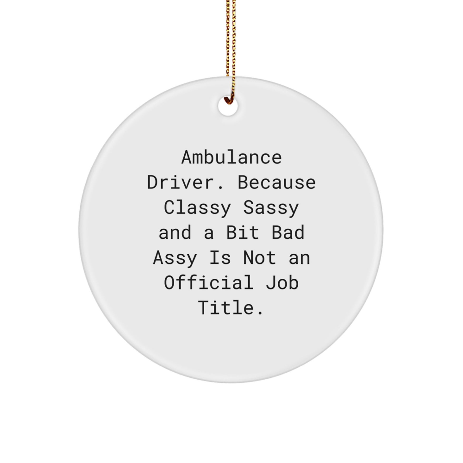 Funny Ambulance Driver Christmas Unique Gifts for Ambulance Driver Friend - Ambulance Driver Circle Ornament with Gold Cord - Image 1