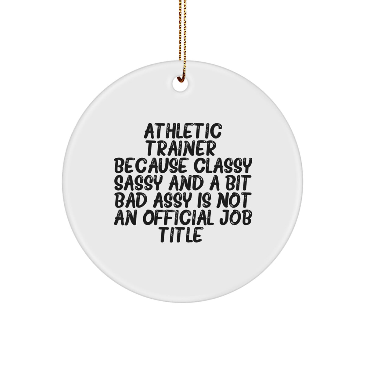 Sassy Athletic Trainer Christmas Ornament Gift - Classy, Bit Bad - Image 1