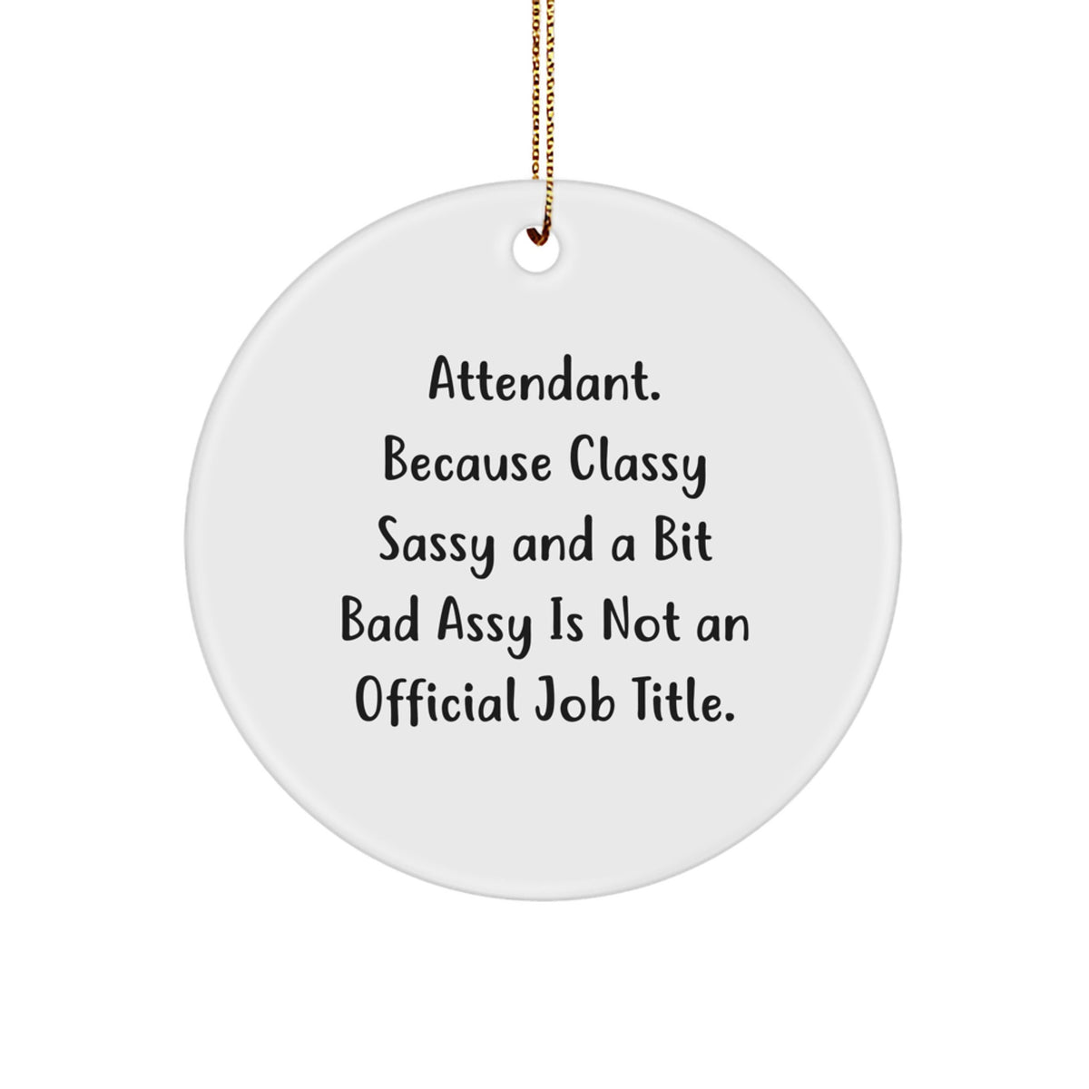 Attendant Christmas Ornament Gift for Coworkers Classy Sassy Idea - Image 1