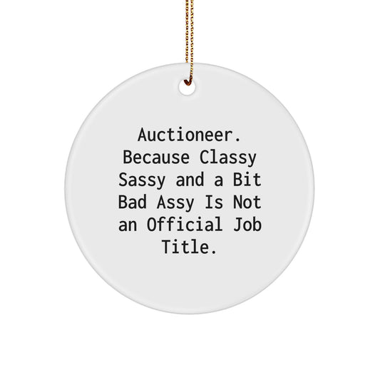 Funny Auctioneer Gifts for Men, Circle Ornament with Humorous Quote - Perfect Unique Christmas Unique Gift from Friends, Coworkers, or Family - Image 1