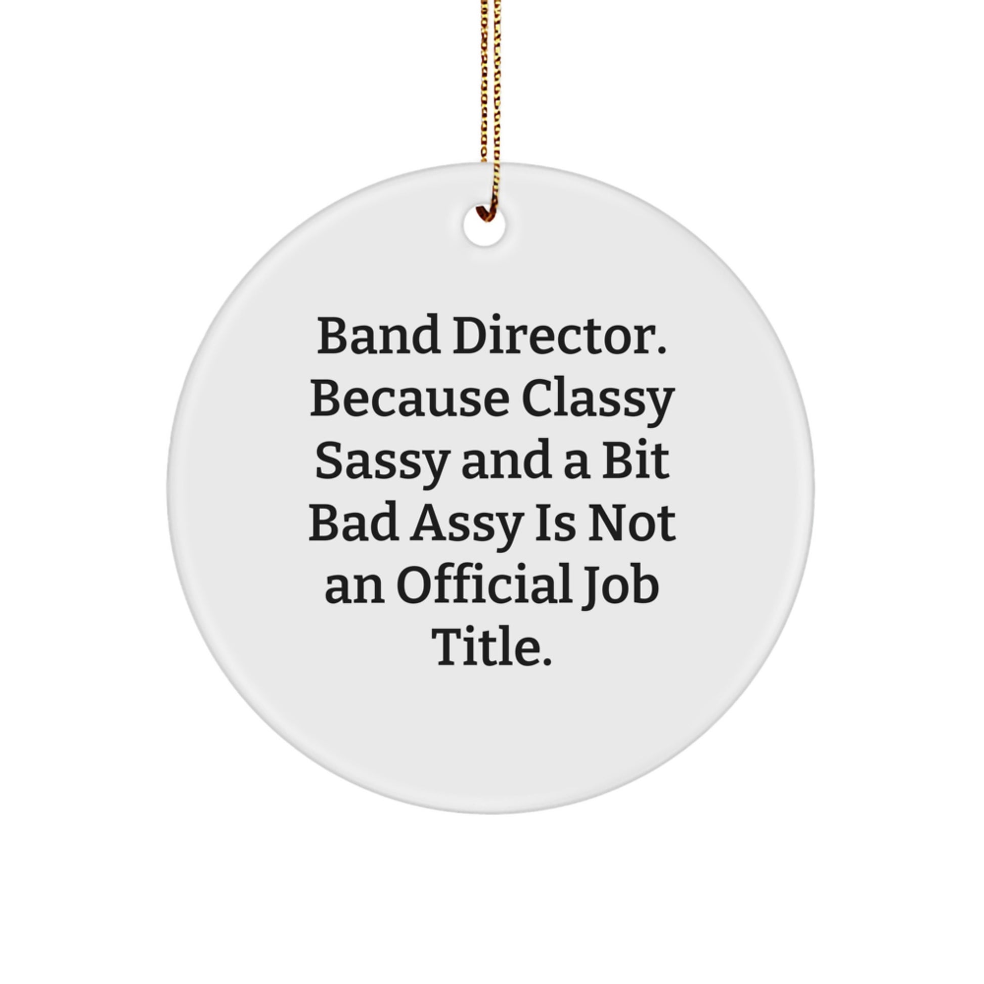Funny Band Director Gifts for Christmas - 'Classy Sassy And A Bit Fearlessy' Circle Ornament, Gifts from Friends to Men or Women - Image 1