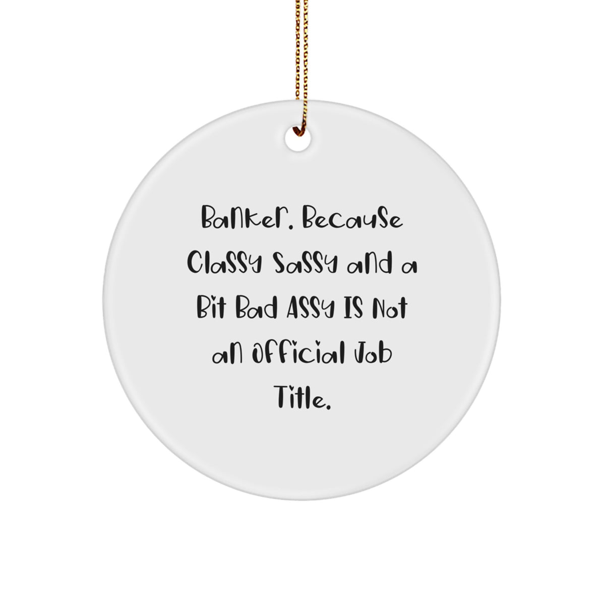 Christmas Gift for a Best Friend Essential Classy Sassy Banker Ornament - Image 1
