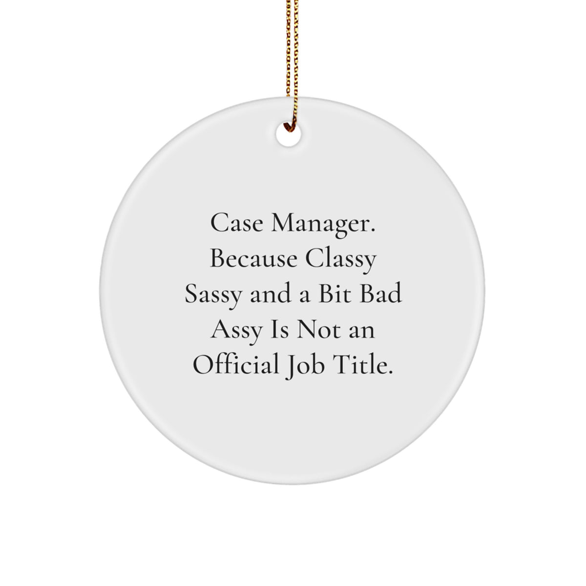 Christmas Ornament Gift for Family Case Manager - Classy Sassy Quote - Image 1
