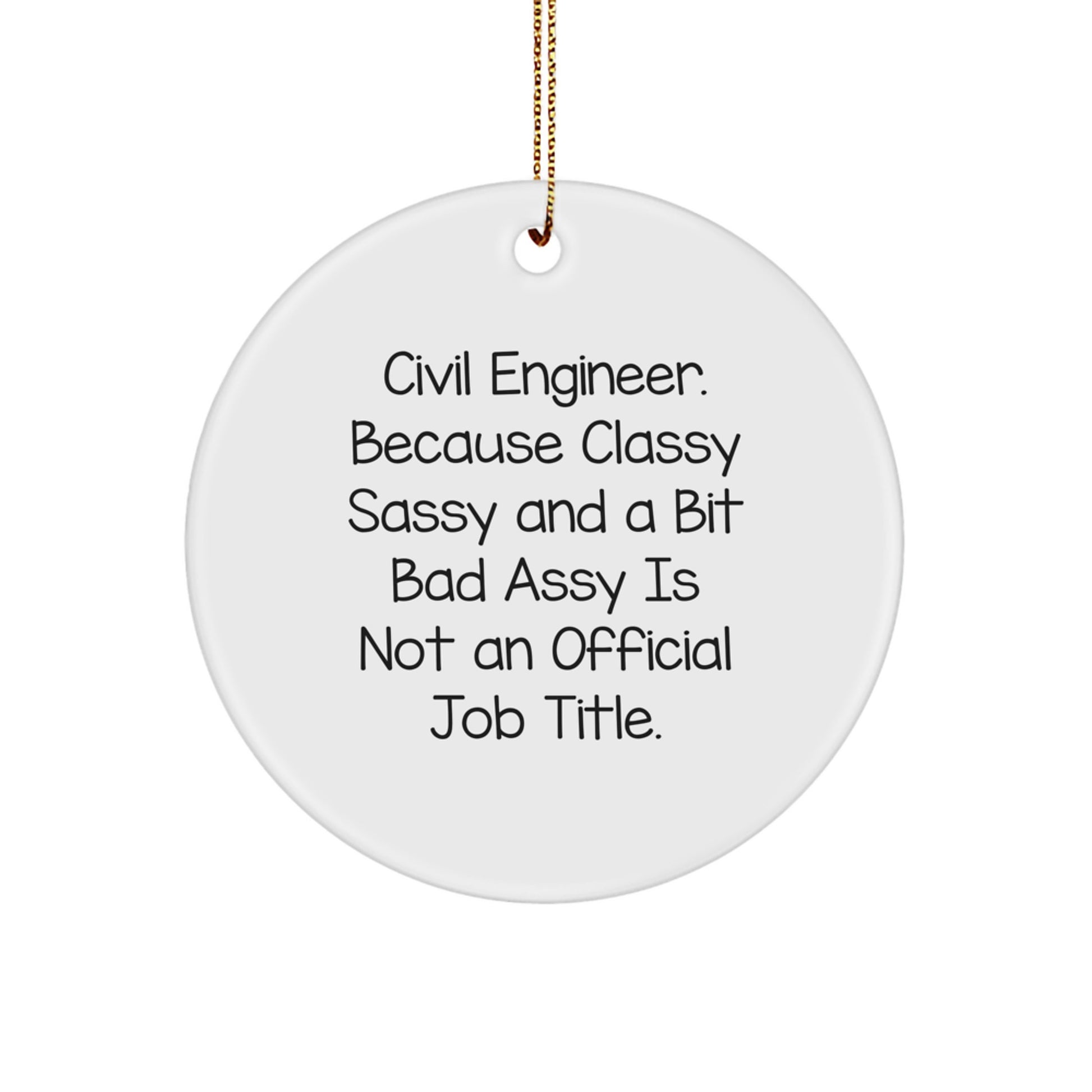 Civil Engineer Circle Ornament, Funny Quote for Civil Engineers, Christmas Unique Gifts from Friends, White Circle Ornament for Civil Engineer Men, Civil Engineer Office Decor - Image 1