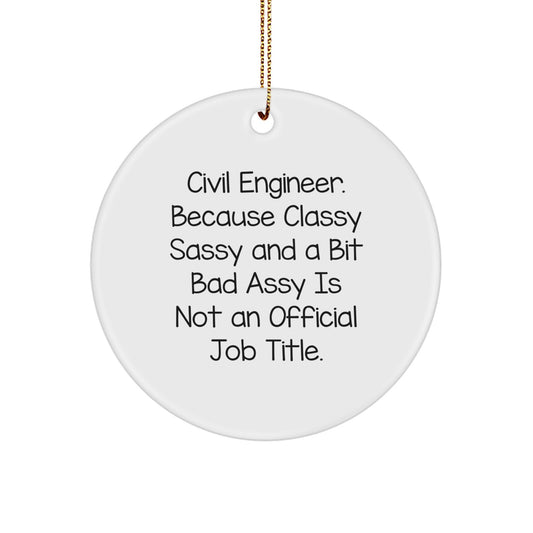 Civil Engineer Circle Ornament, Funny Quote for Civil Engineers, Christmas Unique Gifts from Friends, White Circle Ornament for Civil Engineer Men, Civil Engineer Office Decor - Image 1