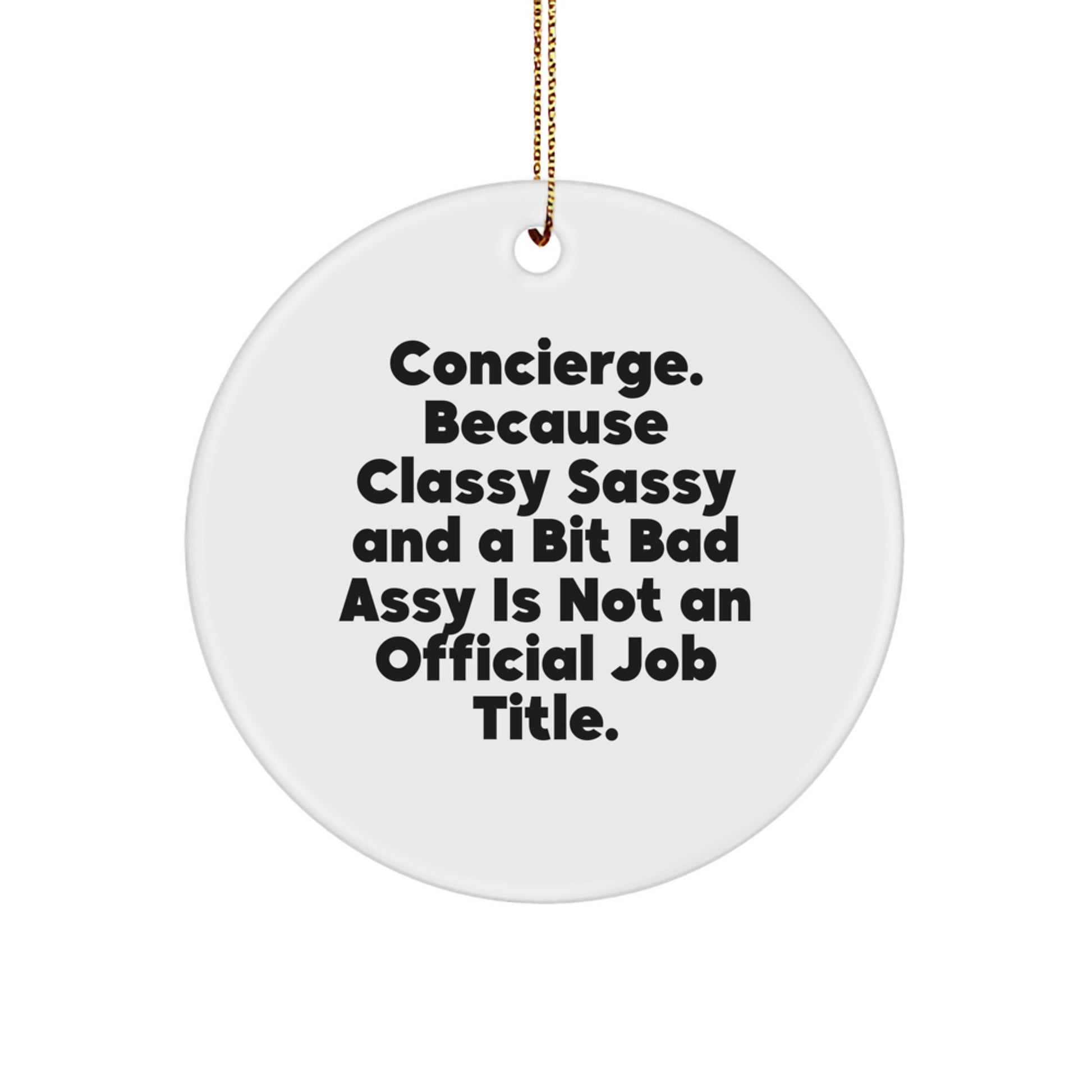 Concierge Gifts from Men for Women Christmas Unique Circle Ornaments, 'Concierge. Because Classy Sassy And A Bit Fearlessy Is Not An Official Job Title.' - Image 1