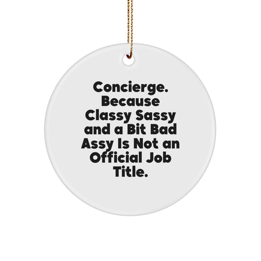 Concierge Gifts from Men for Women Christmas Unique Circle Ornaments, 'Concierge. Because Classy Sassy And A Bit Fearlessy Is Not An Official Job Title.' - Image 1