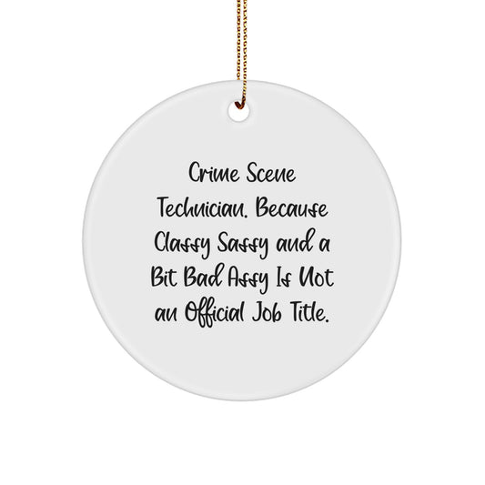 Funny Crime Scene Technician Christmas Unique Gifts for Men Women Friends Family, 'Classy Sassy And A Bit Fearlessy Is Not An Official Job Title', Circle Ornament - Image 1