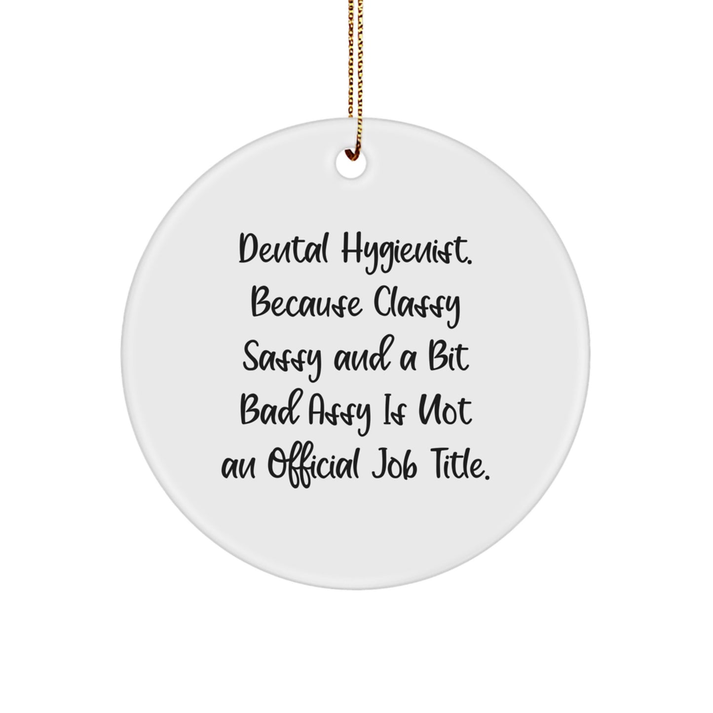Funny Dental Hygienist Gifts for Coworkers, Unique Circle Ornament, Classy Sassy And A Bit Fearlessy Is Not An Official Job Title, Christmas - Image 1