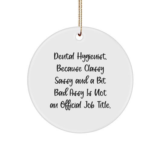 Funny Dental Hygienist Gifts for Coworkers, Unique Circle Ornament, Classy Sassy And A Bit Fearlessy Is Not An Official Job Title, Christmas - Image 1