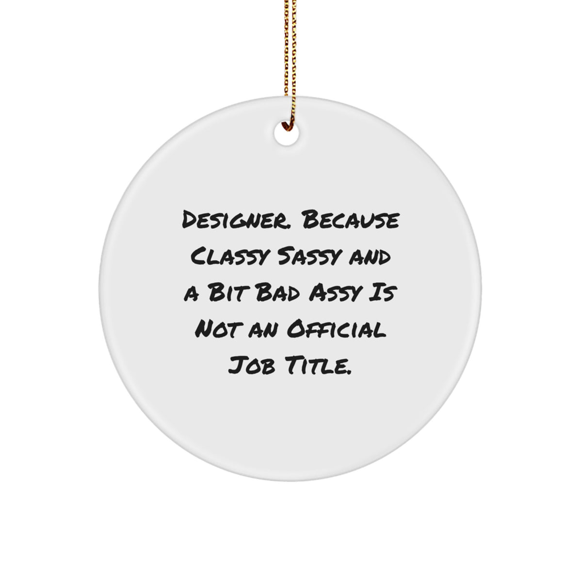 Designer Christmas Ornament Gift for Coworkers Classy Sassy Idea - Image 1