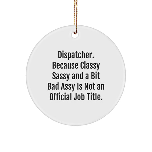Dispatcher Gifts from Friends - Circle Ornament with Funny Quote, Christmas Decor, Unique Gifts for Dispatchers, Men, Women, Coworkers, or Family - Image 1
