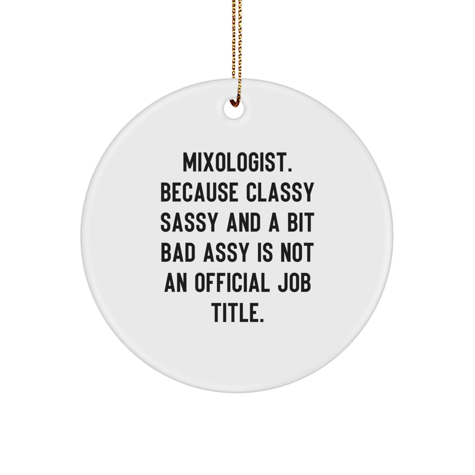 Funny Mixologist Gifts from Friends, Circle Ornament Quote 'Classy Sassy And A Bit Fearlessy' for Christmas Unique Gifts, Mixologist Bar Decor - Image 1