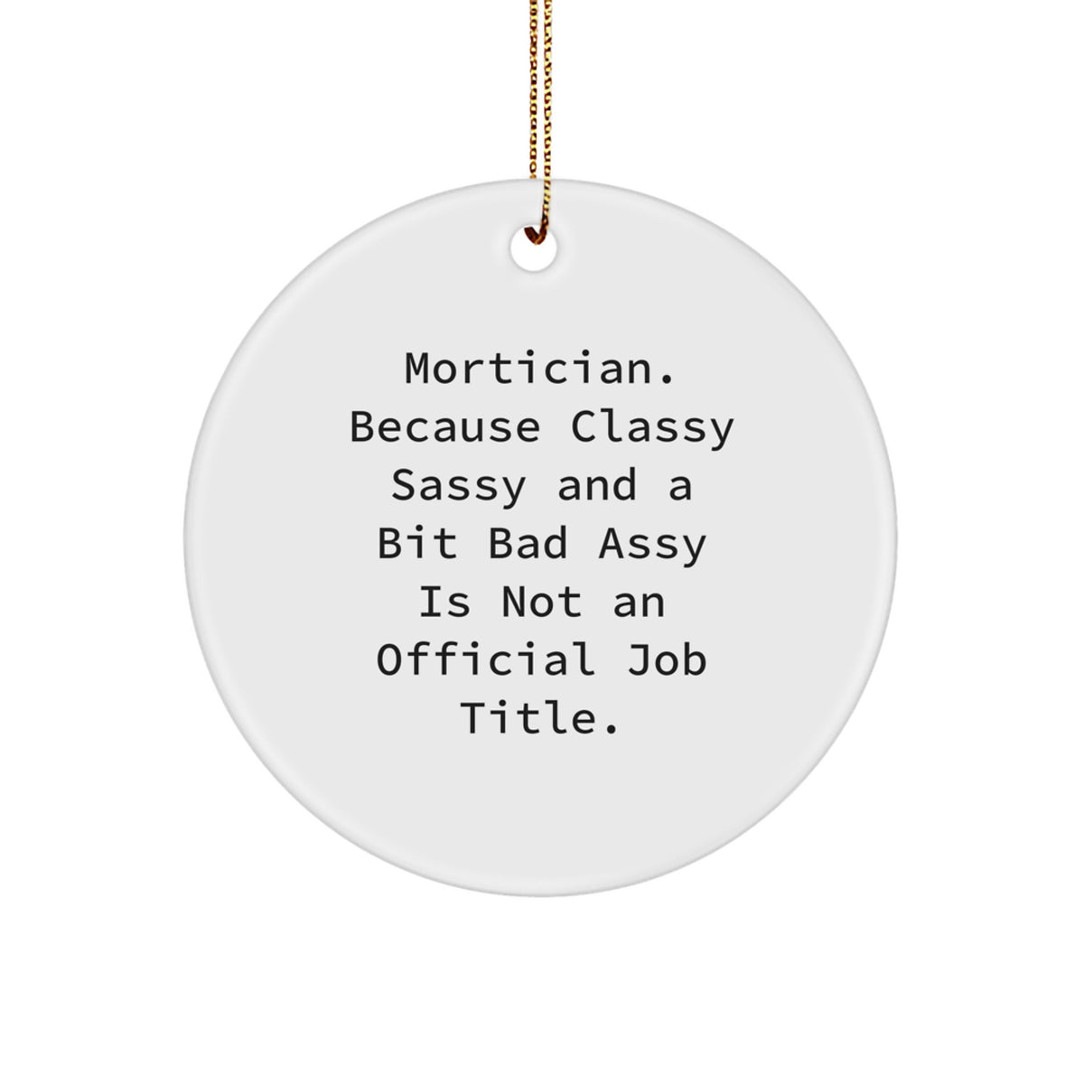 Christmas Ornament Gift for Coworkers - Mortician, Classy Sassy Idea - Image 1