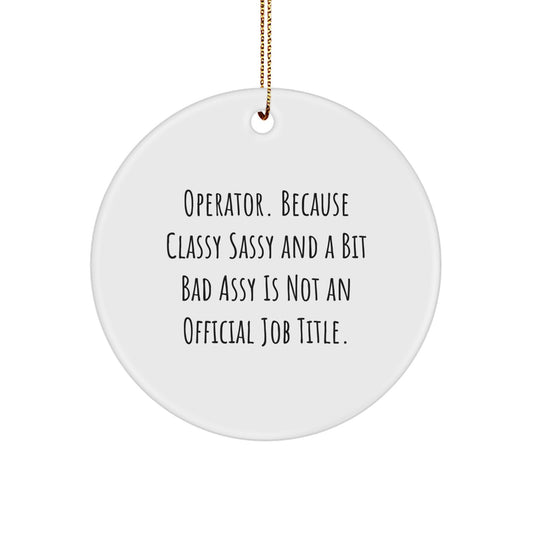 Operator Gifts from Friends Unique Circle Ornaments for Operator - Funny Quote, Christmas Ornaments for Operator, Operator Decorations - Image 1