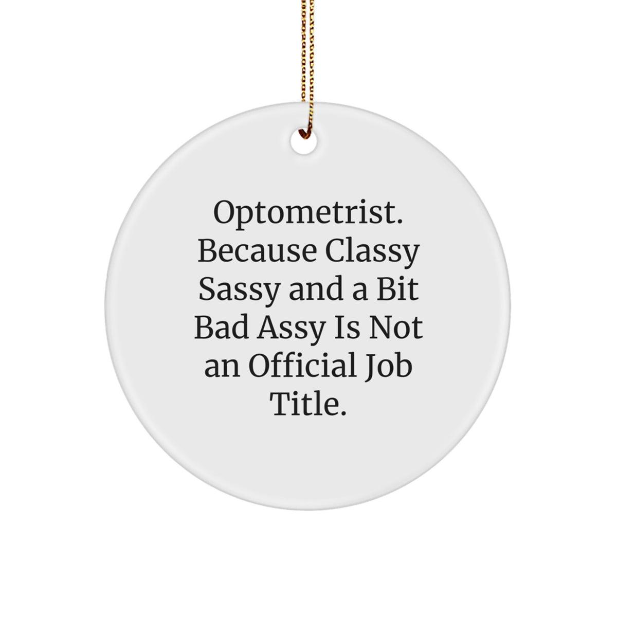 Christmas Ornament Gift for Coworkers - Optometrist. Because Classy - Image 1