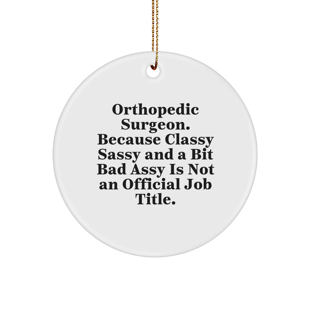 Witty Christmas Ornament Gift for Friends - Classy, Sassy Orthopedic - Image 1