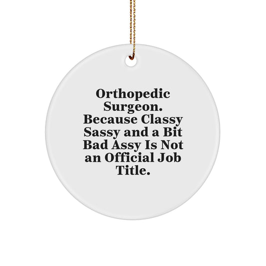 Witty Christmas Ornament Gift for Friends - Classy, Sassy Orthopedic - Image 1