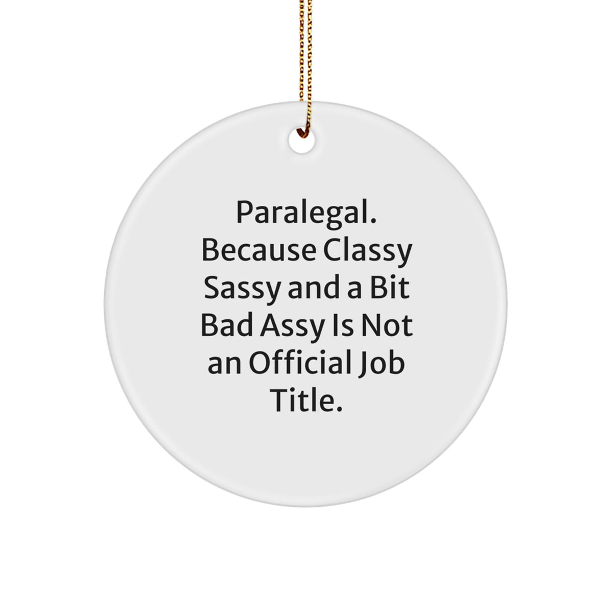Christmas Ornament Gift for Coworkers Paralegal. Because Classy Sassy - Image 1