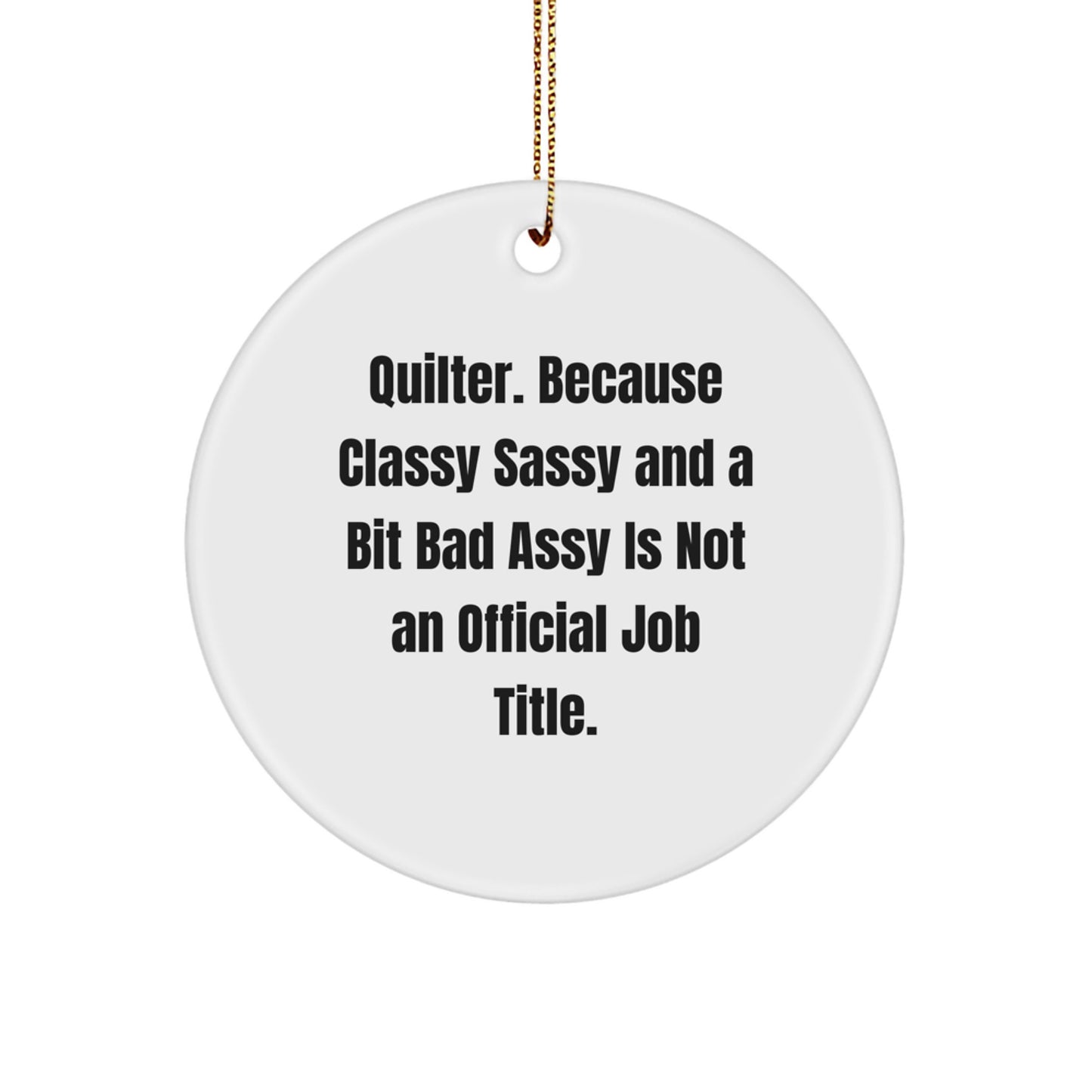 Quilter Gifts, Circle Ornament, Funny Quote, Christmas Unique Gifts from Friends, Gifts for Quilters - Image 1