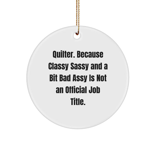 Quilter Gifts, Circle Ornament, Funny Quote, Christmas Unique Gifts from Friends, Gifts for Quilters - Image 1