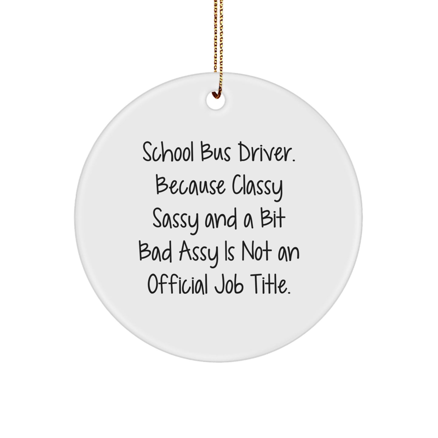 Funny School Bus Driver Gifts - 'Classy Sassy And A Bit Fearlessy' Christmas Circle Ornament for School Bus Driver, Gifts from Friends and Family - Image 1