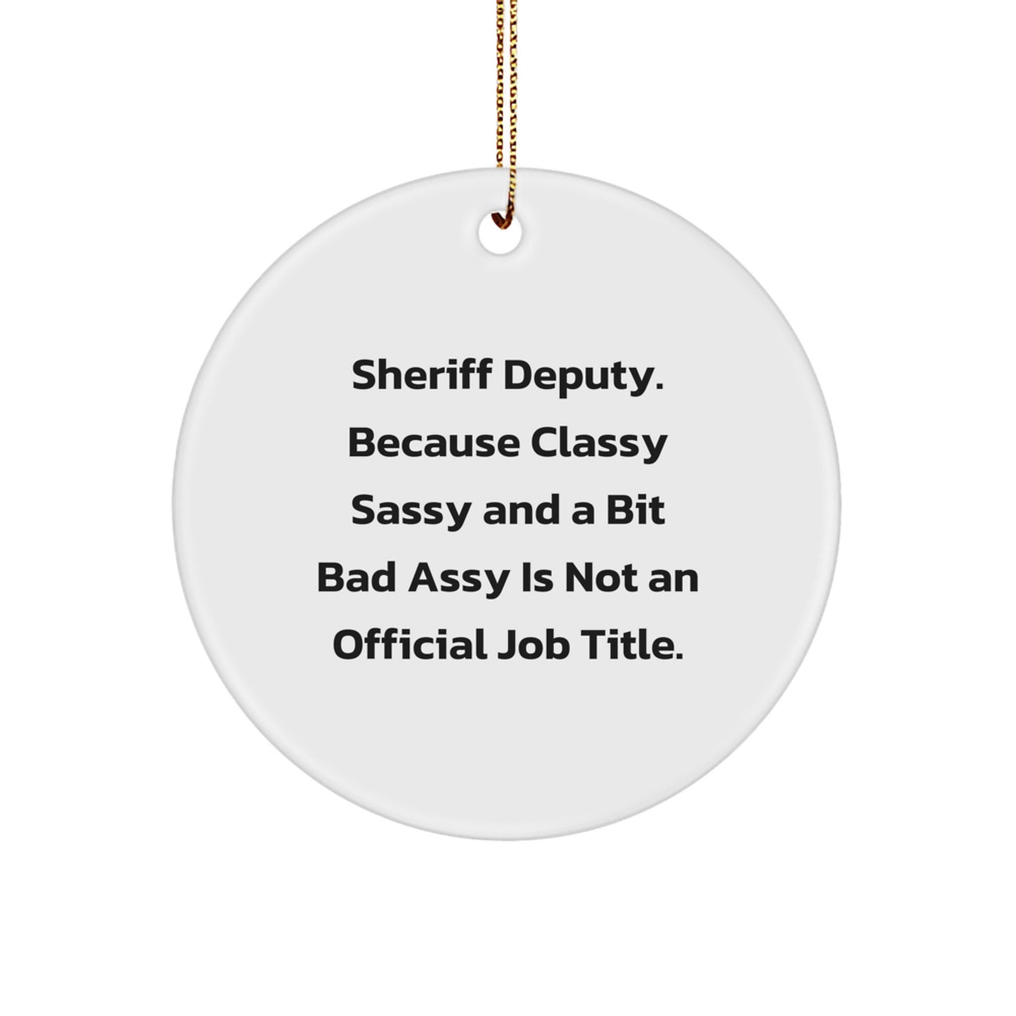 Funny Sheriff Deputy Quote Gifts for Men, Circle Ornament Sheriff Deputy Humor Christmas Unique Gifts from Friends - Image 1