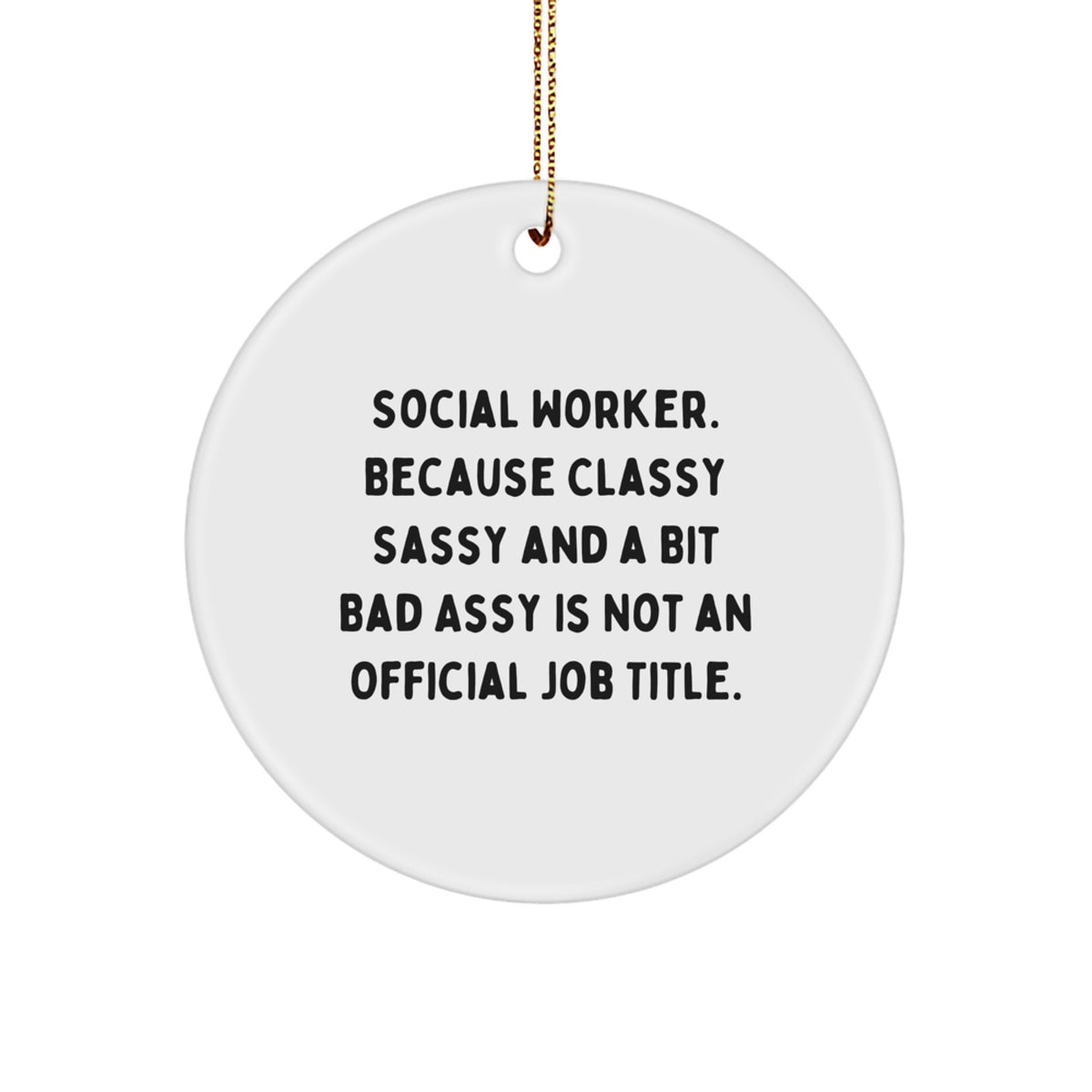 Christmas Ornament Gift for Coworkers Social Worker. Because Classy - Image 1
