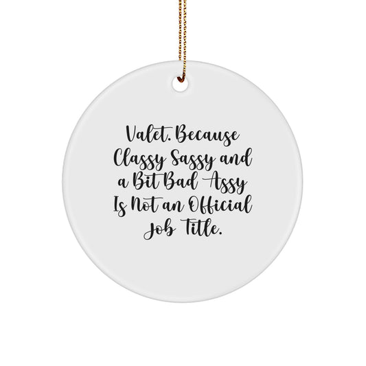 Funny Valet Gifts from Friends for Valet, Unique Circle Ornament, Christmas Unique Gifts, Classy Sassy Fearlessy - Image 1