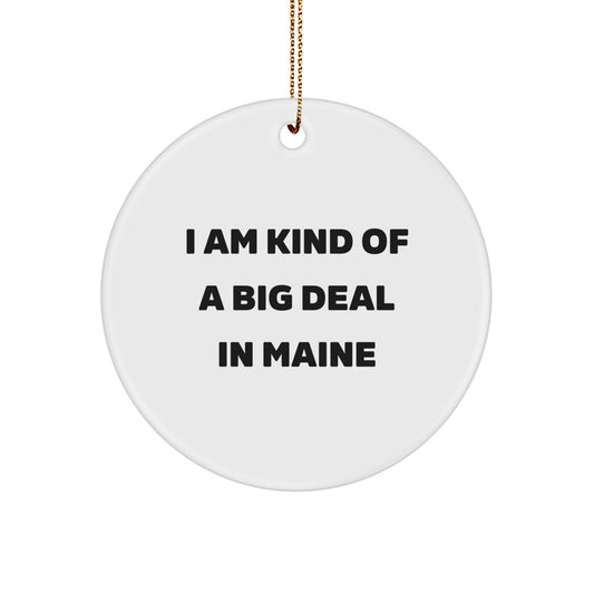 Maine Love Circle Ornament, Funny Quote I Am Kind Of A Prime Selection In Maine, Gifts from Friends to Family in Maine - Image 1