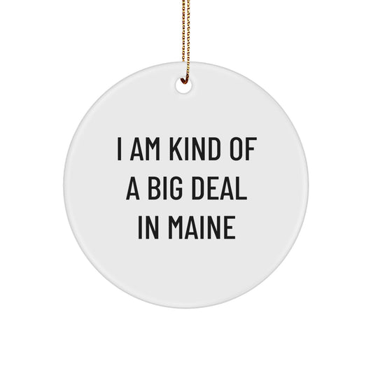 Kind of a Prime Selection in Maine Christmas Circle Ornament, Funny Quote Gifts for Friends from Maine, Maine Shaped Decor - Image 1
