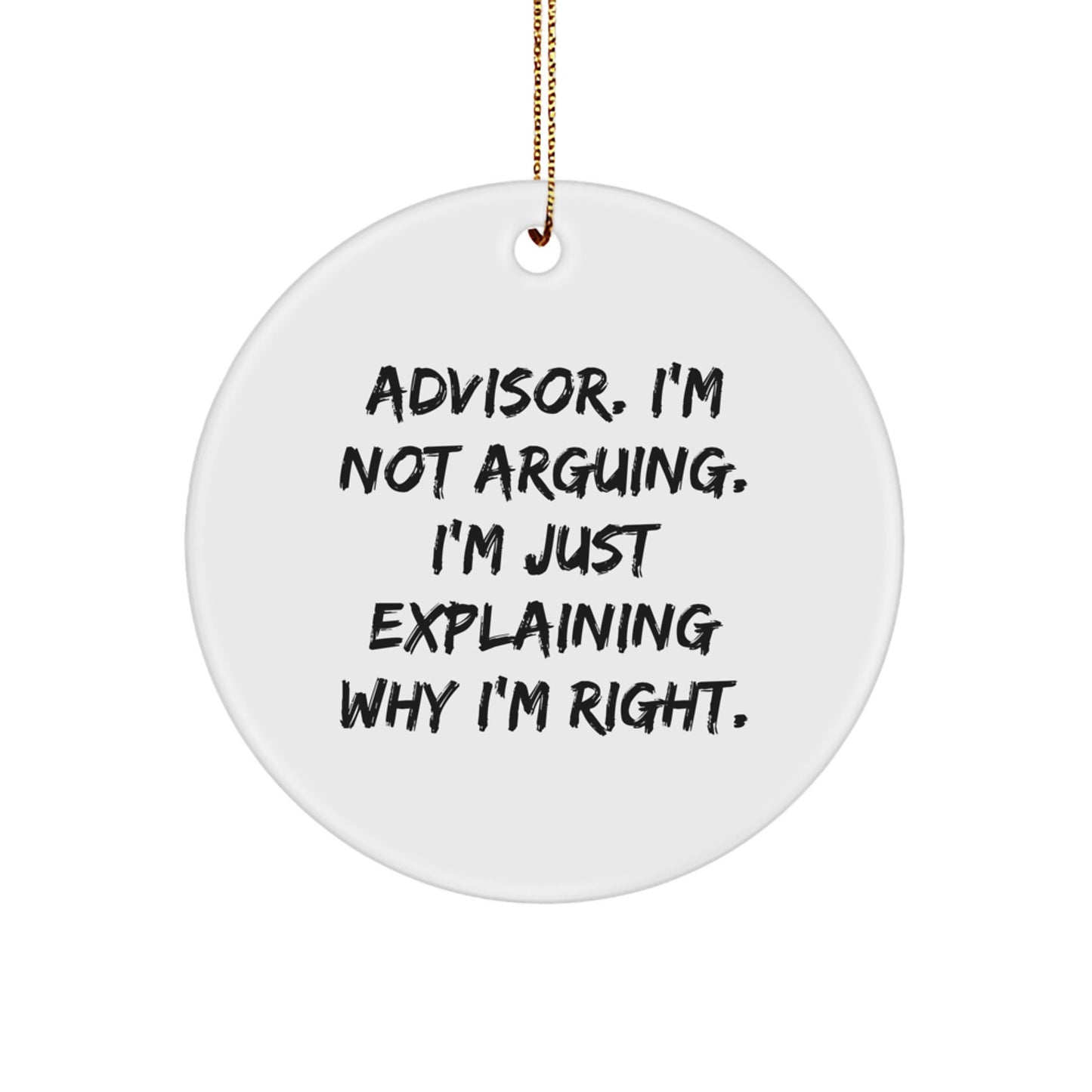 Funny Advisor Christmas Unique Gifts, Gift for Advisor Friends, Advisor Quote Circle Ornament with Gold Cord - Image 1