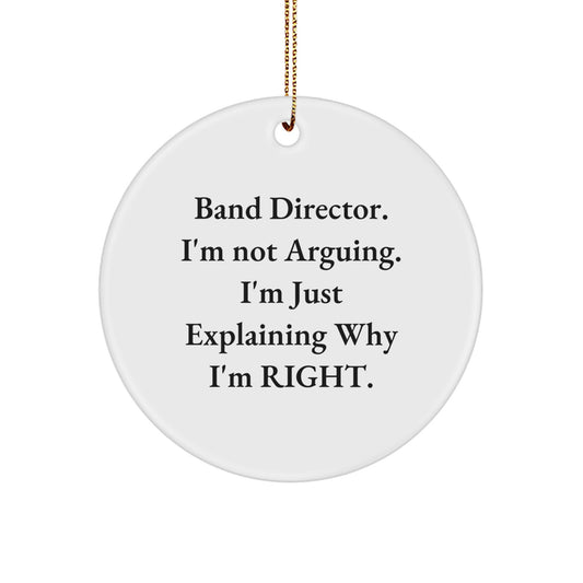Funny Band Director Gifts for Him - 'I'm Not Arguing' Circle Ornament with Gold Cord for Christmas Unique Decorations, Gifts from Men to Friends, Family, or Coworkers - Image 1