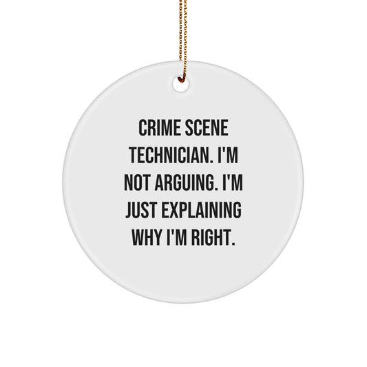 Funny Crime Scene Technician Christmas Unique Gifts for Friends, Unique Circle Ornament with 'I'm Not Arguing. I'm Just Explaining Why I'm Right.' Quote, Gifts from Men to Women - Image 1