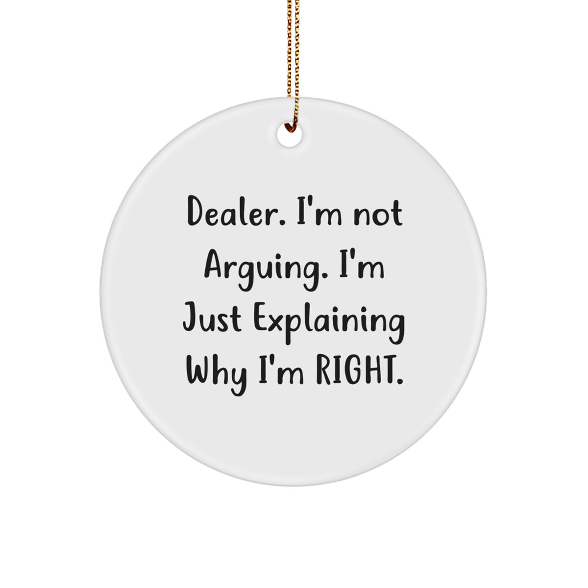 Christmas Gift Sassy Dealer Circle Ornament for Teens - I'm Just - Image 1