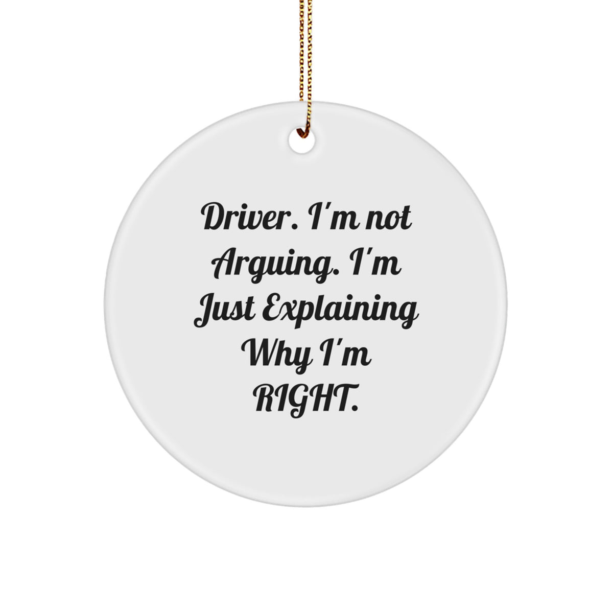 Funny Driver Christmas Gift for Kids - 'I'm Right' Circle Ornament - Image 1